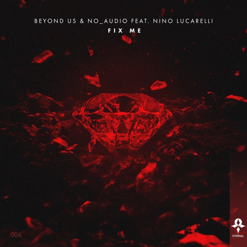 Beyond Us & No_Audio Feat. Nino Lucarelli - Fix Me