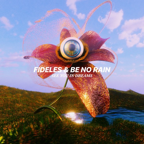 Fideles & Be No Rain - See You In Dreams